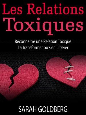 cover image of Les Relations Toxiques Reconnaitre une Relation Toxique La Transformer ou s'en Libérer